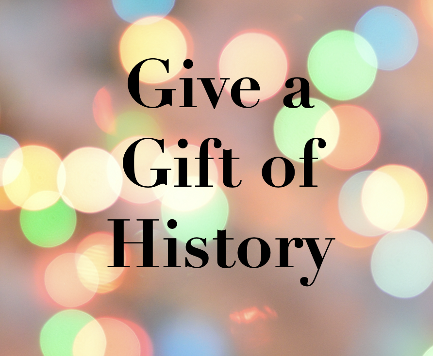 Give a Gift of History