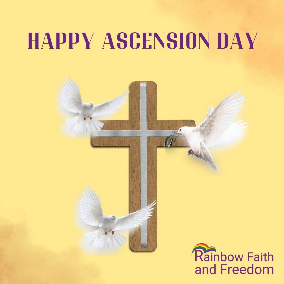 ✨ Happy Ascension Day

Today, many Christian communities mark Ascension Day, a time of reflection on hope, purpose, and the call to carry forward a message of love, justice, and compassion in the world.

At Rainbow Faith and Freedom, we recognize the