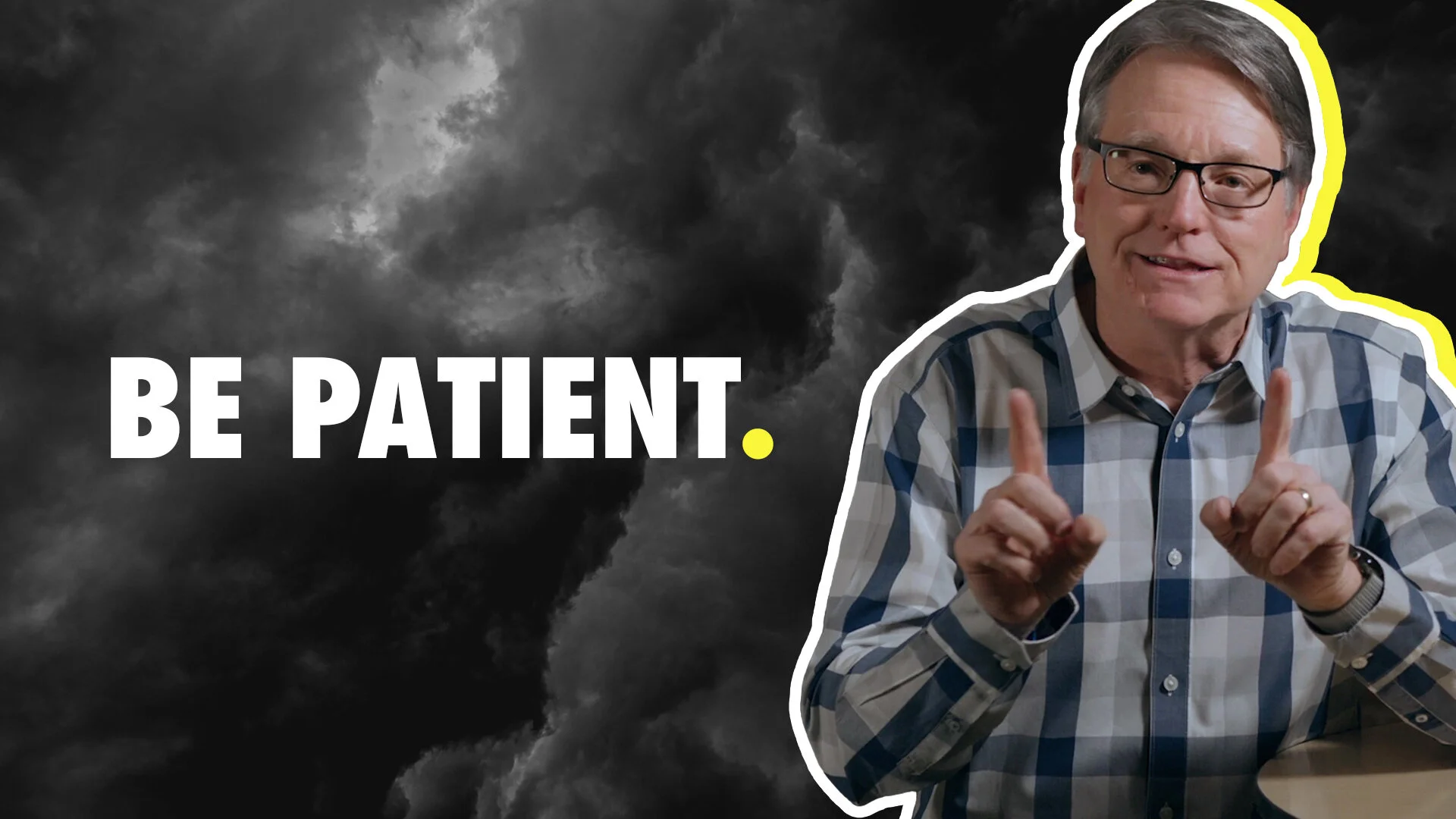 Be Patient.