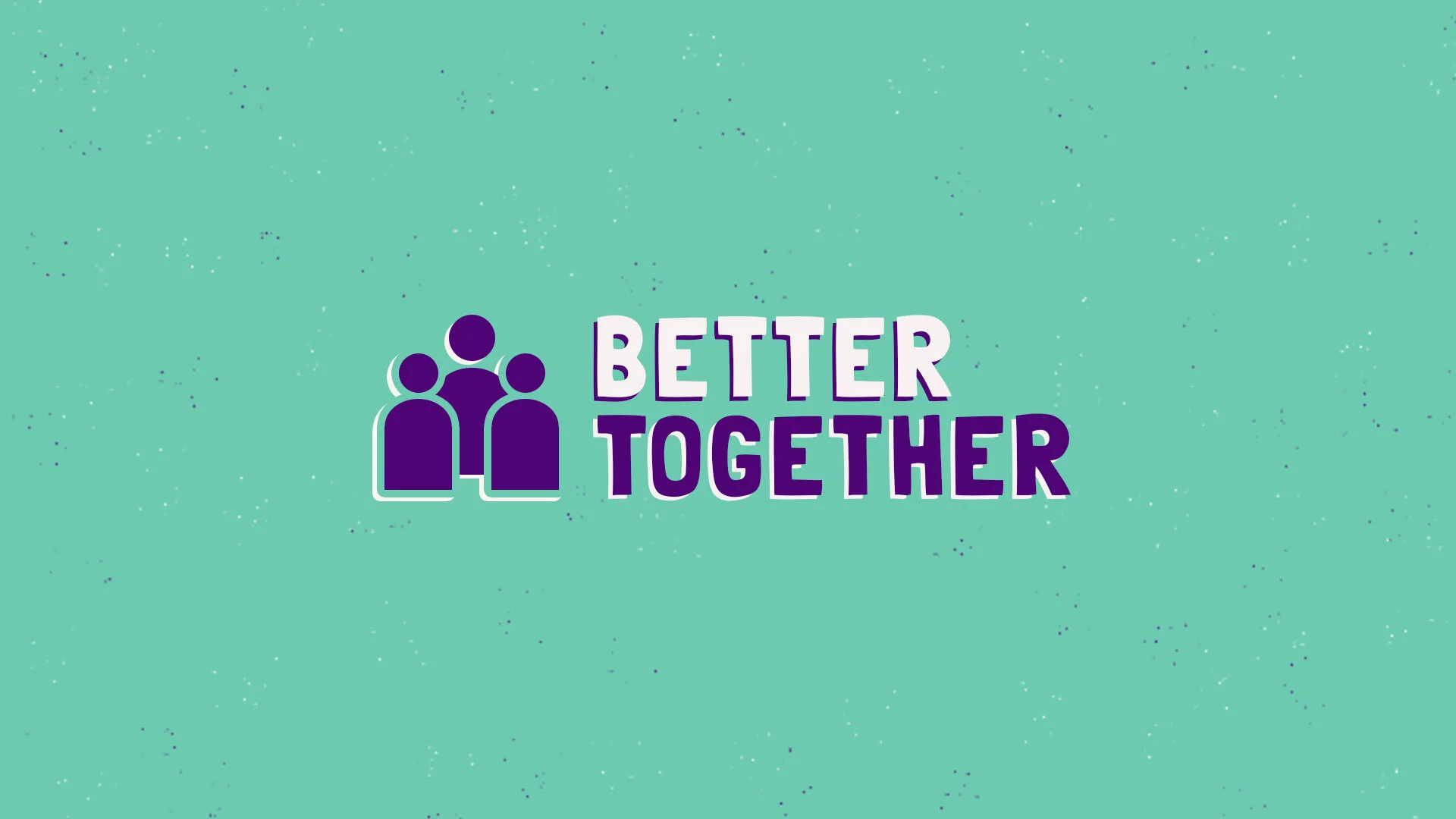 Better Together