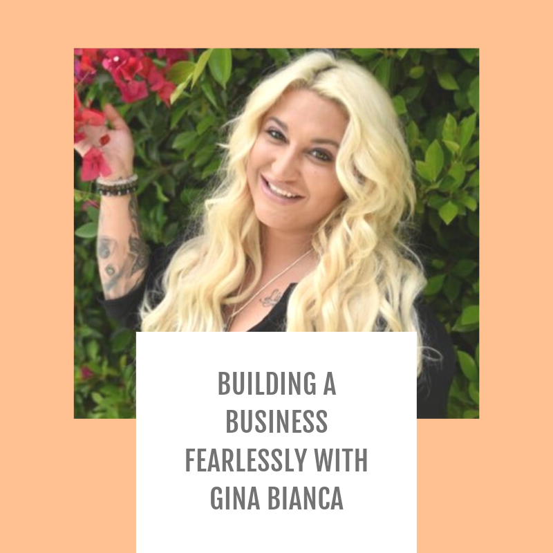 Episode #076-Building a business fearlessly with Gina Bianca