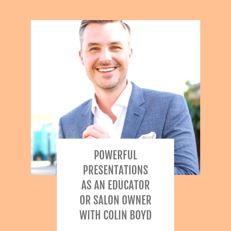 Episode #073-Powerful Presentations As An Educator Or Salon Owner with Colin Boyd