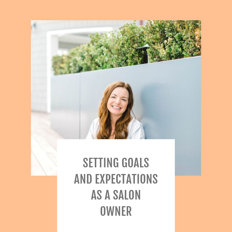 Episode #087-Setting goals &amp; expectations as a salon owner