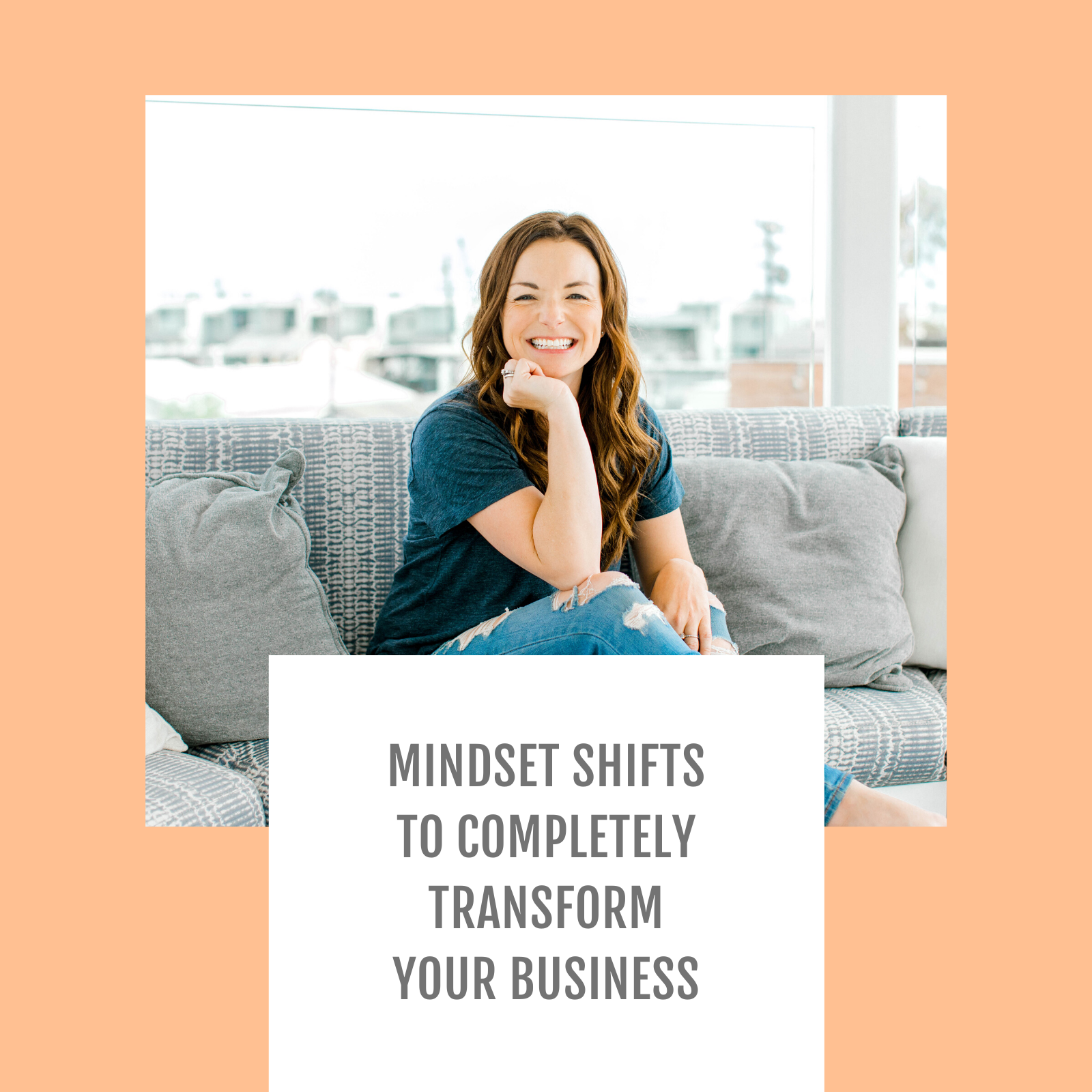Episode #116-Mindset shifts to completely transform your business