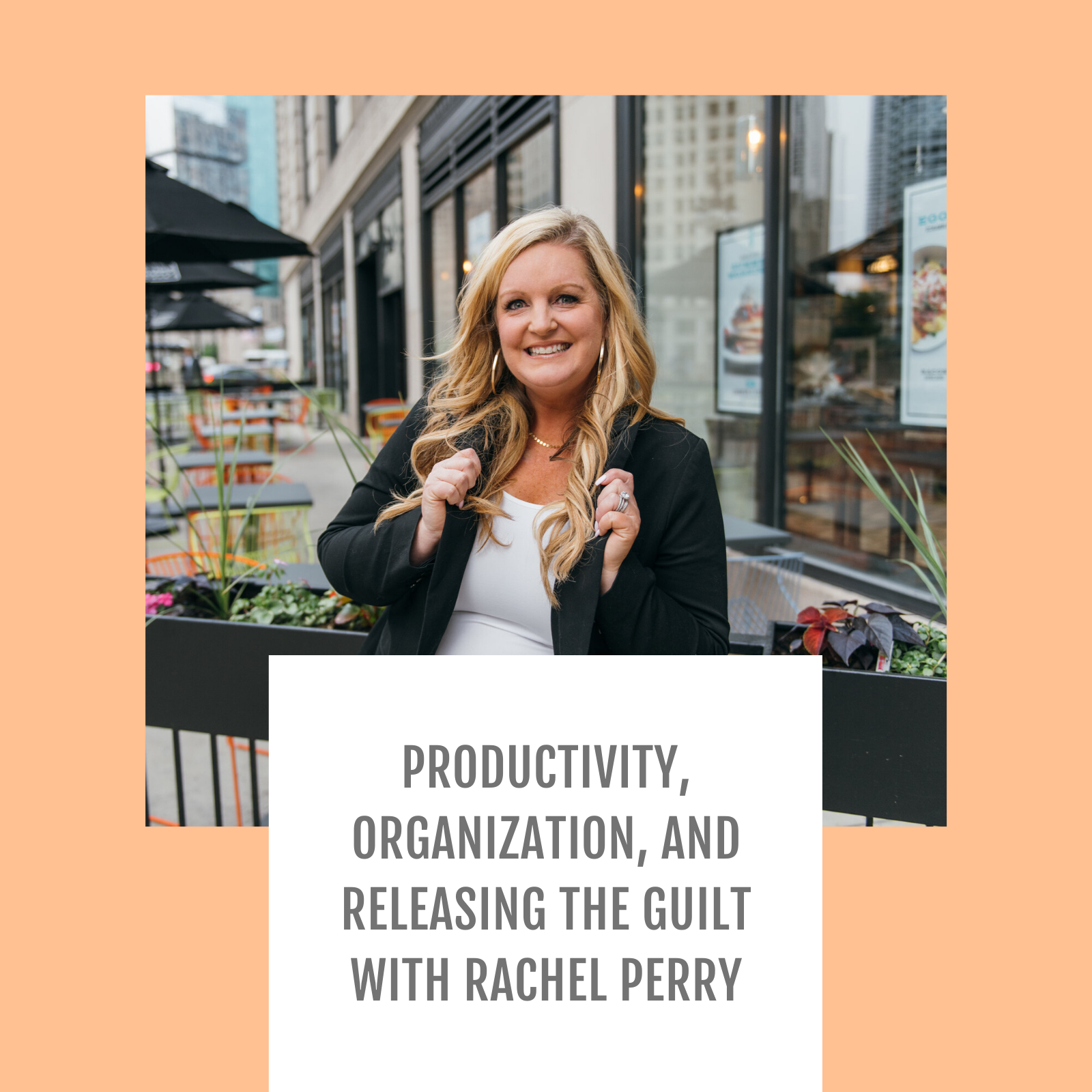 Episode #081-Productivity, Organization, And Releasing The Guilt with Rachel Perry