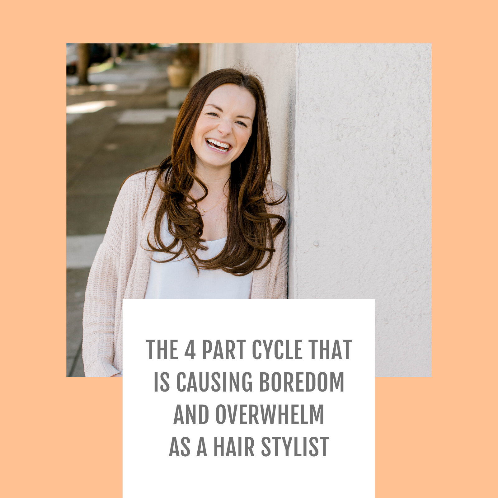 Episode #004: The 4 part cycle that is causing boredom and overwhelm as a hair stylist