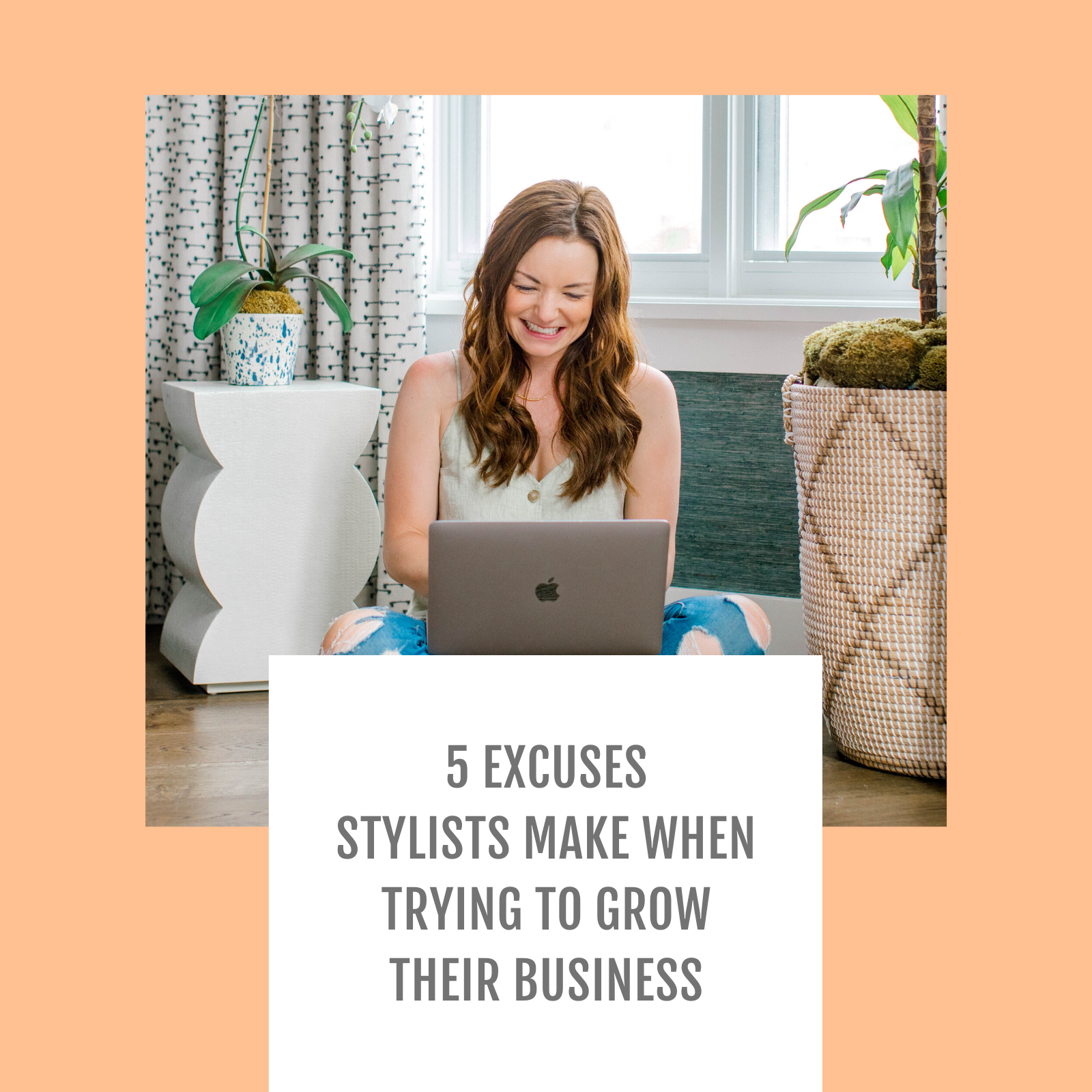 Episode #010: 5 excuses stylists make when trying to grow their business