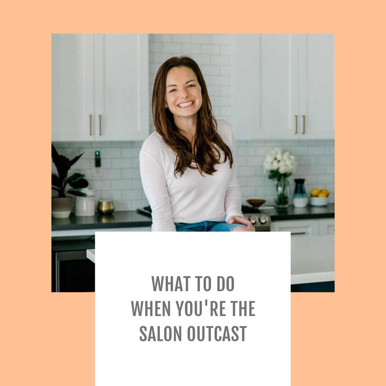 Episode #056 What to do when you're the salon outcast