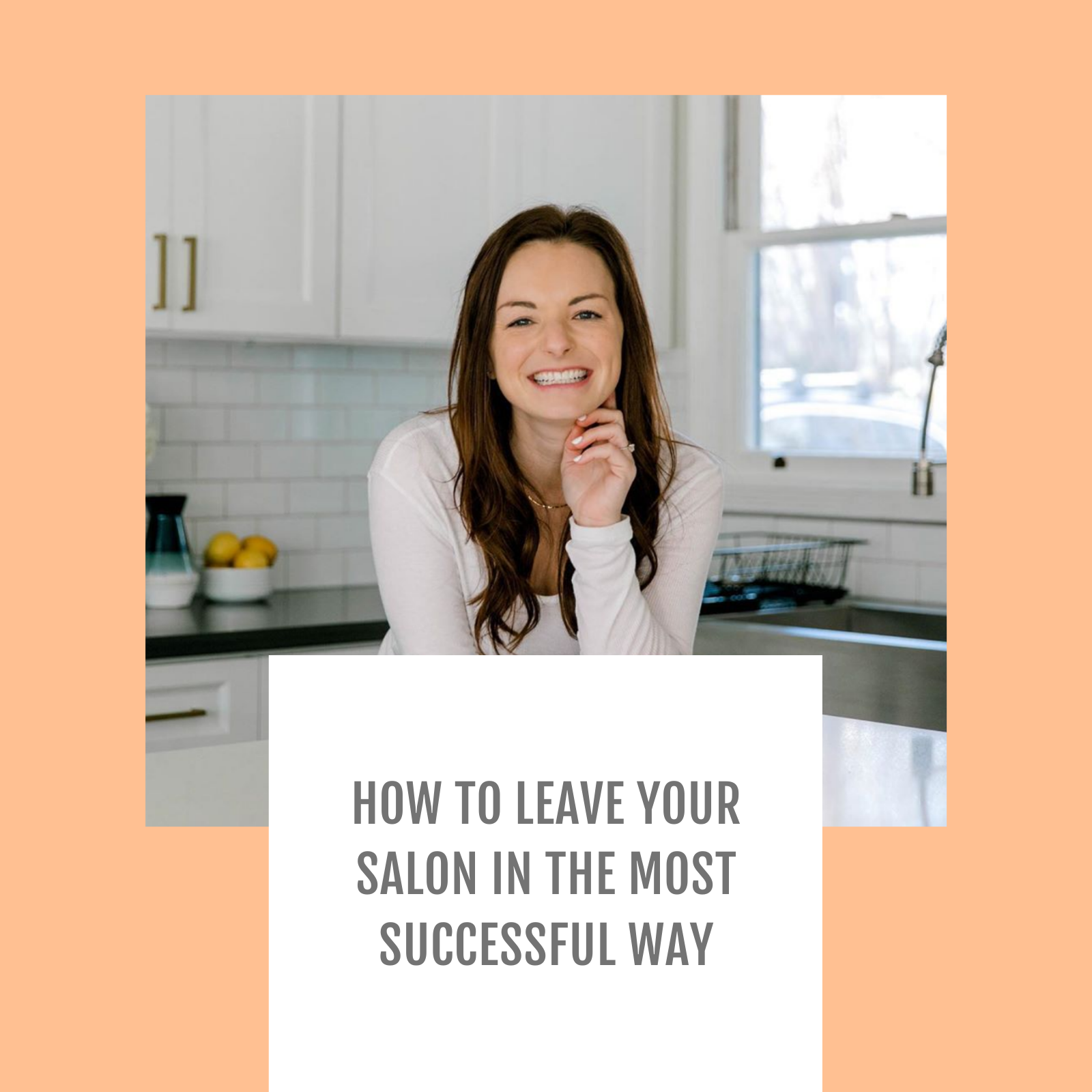 Episode #068-How to leave your salon in the most successful way