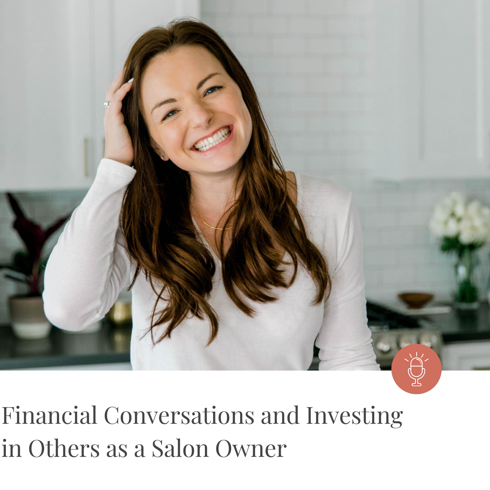 Episode #123-Financial conversations and investing in others as a salon owner