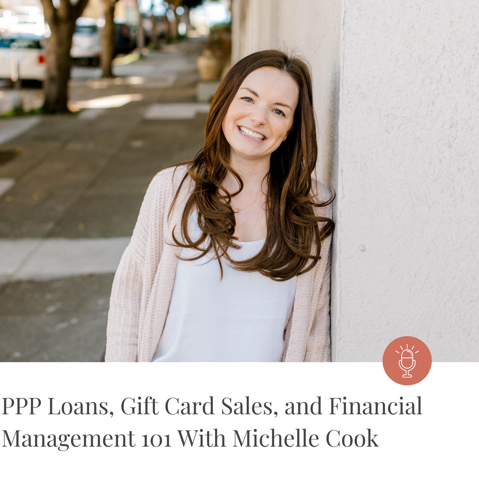 Episode #129-PPP loans, gift card sales and financial management 101 with Michelle Cook