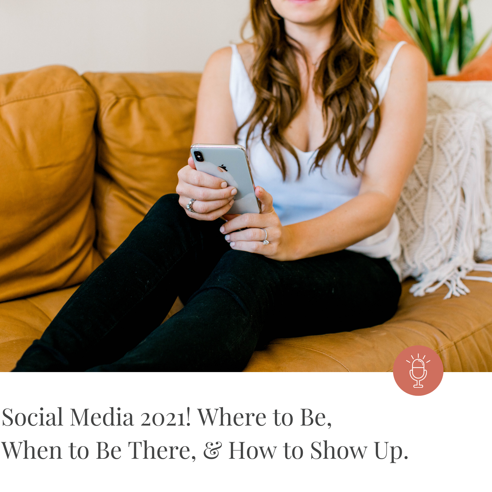 Episode #162-Social Media 2021! Where to Be, When to Be There, &amp; How to Show Up.