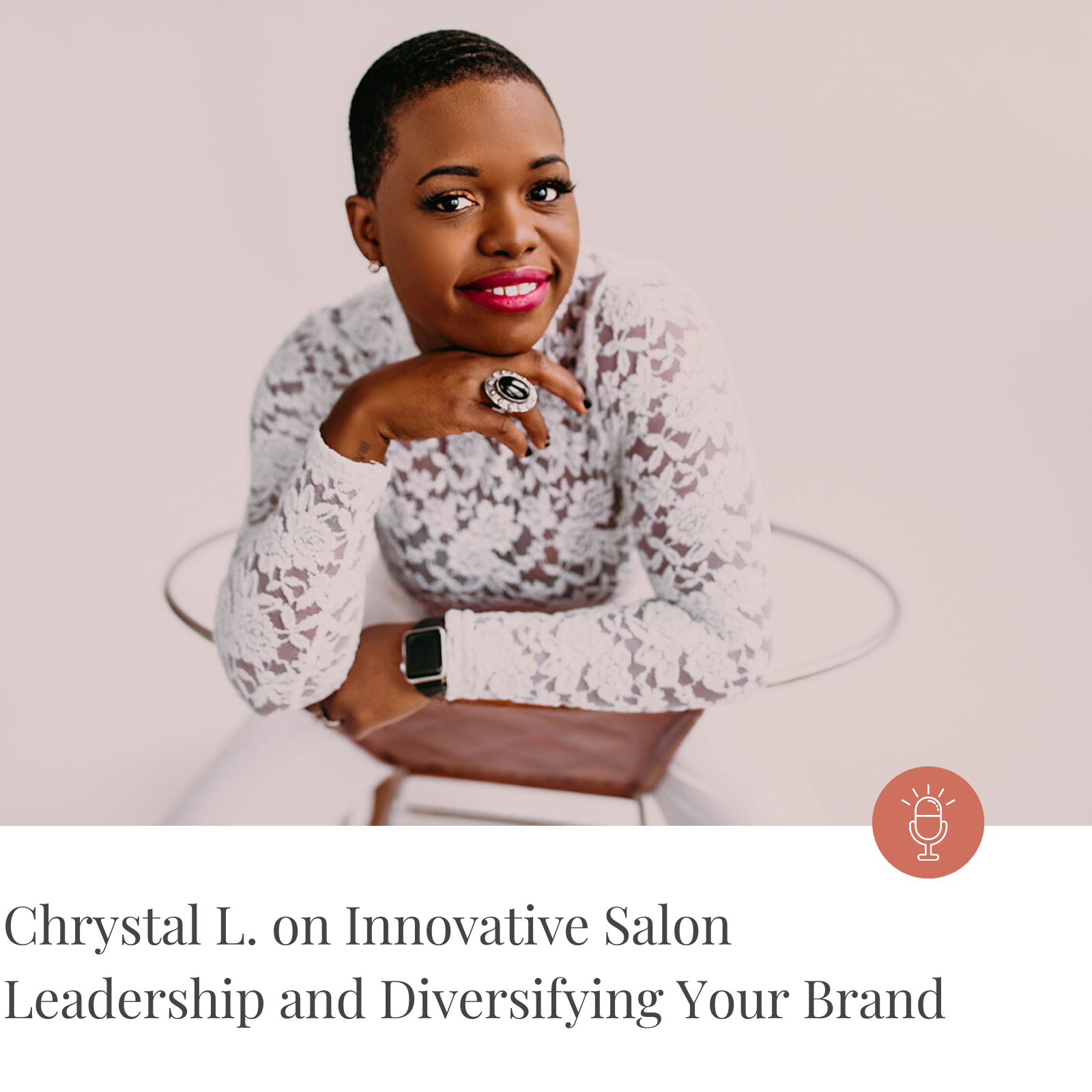 Episode #163-Chrystal L. on Innovative Salon Leadership and Diversifying Your Brand