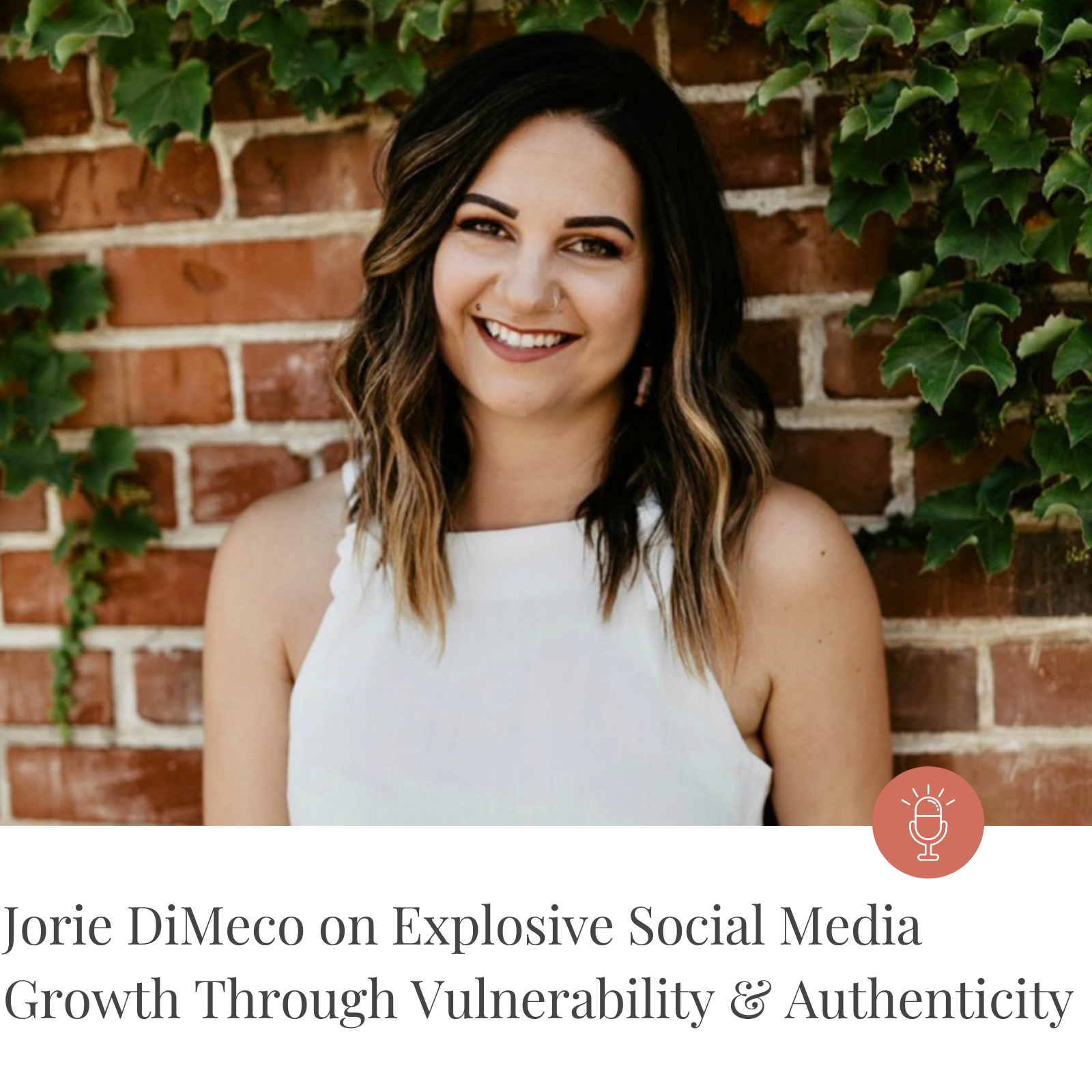 Episode #175: Jorie DiMeco on Explosive Social Media Growth Through Vulnerability &amp; Authenticity