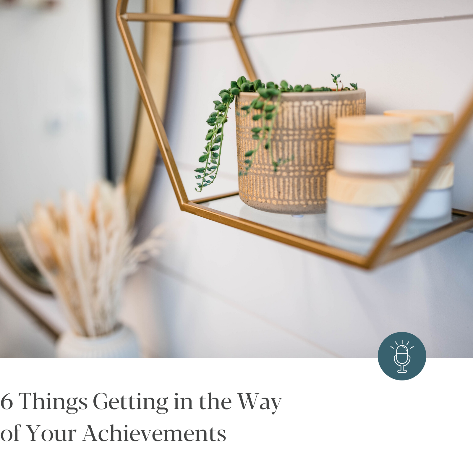 Episode #203 - 6 Things Getting in the Way of Your Achievements