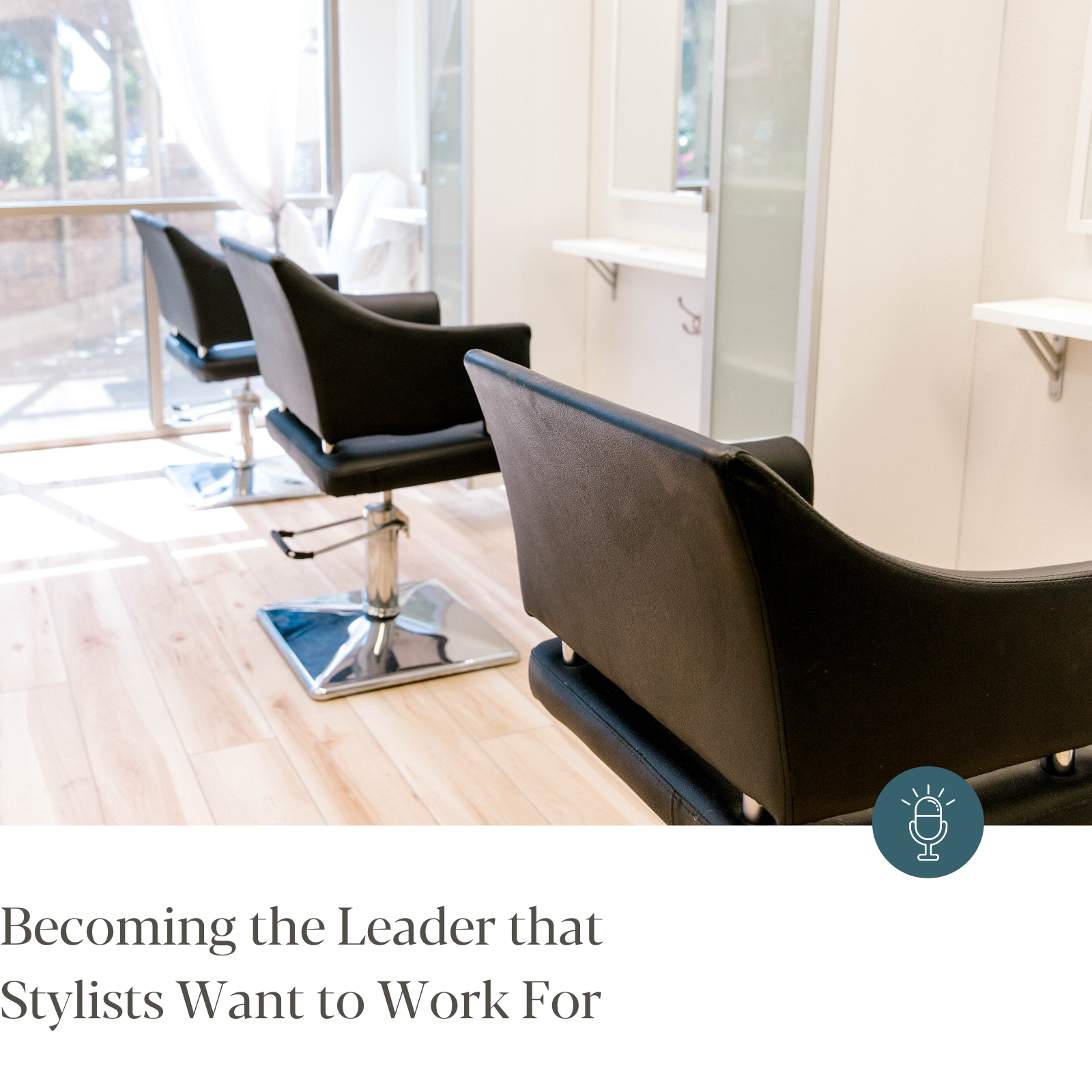 Episode #232 - Becoming the Leader that Stylists Want to Work For