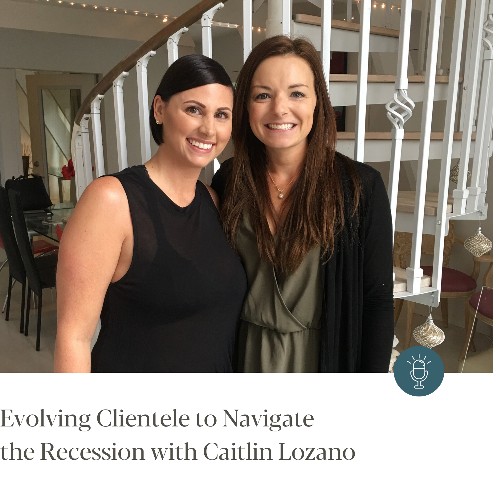Episode #236 - Evolving Clientele to Navigate the Recession with Caitlin Lozano