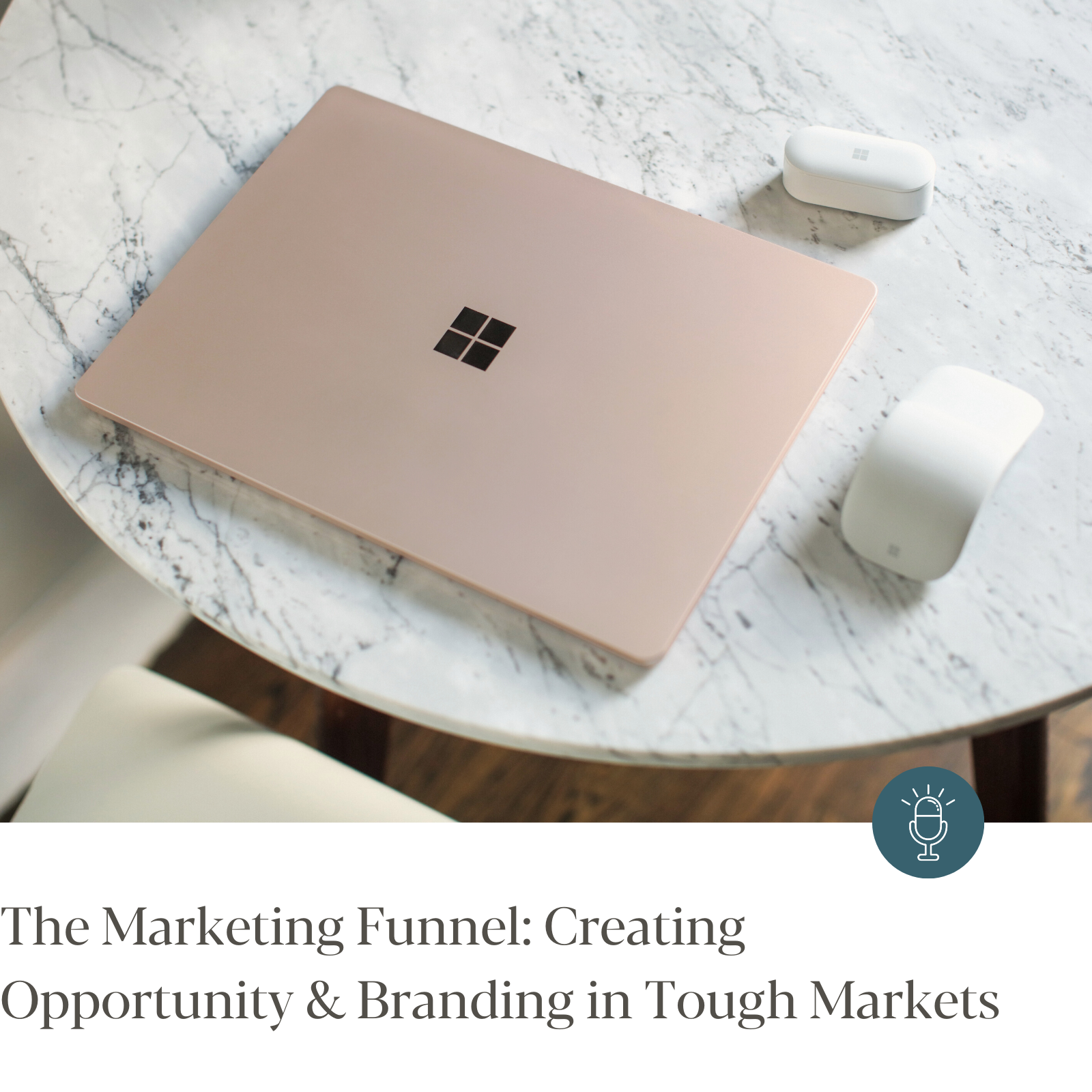 Episode #259 - The Marketing Funnel: Creating Opportunity &amp; Branding in Tough Markets