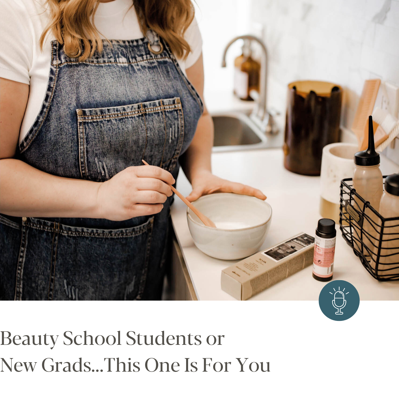 Episode #273 - Beauty School Students or New Grads...This One Is For You