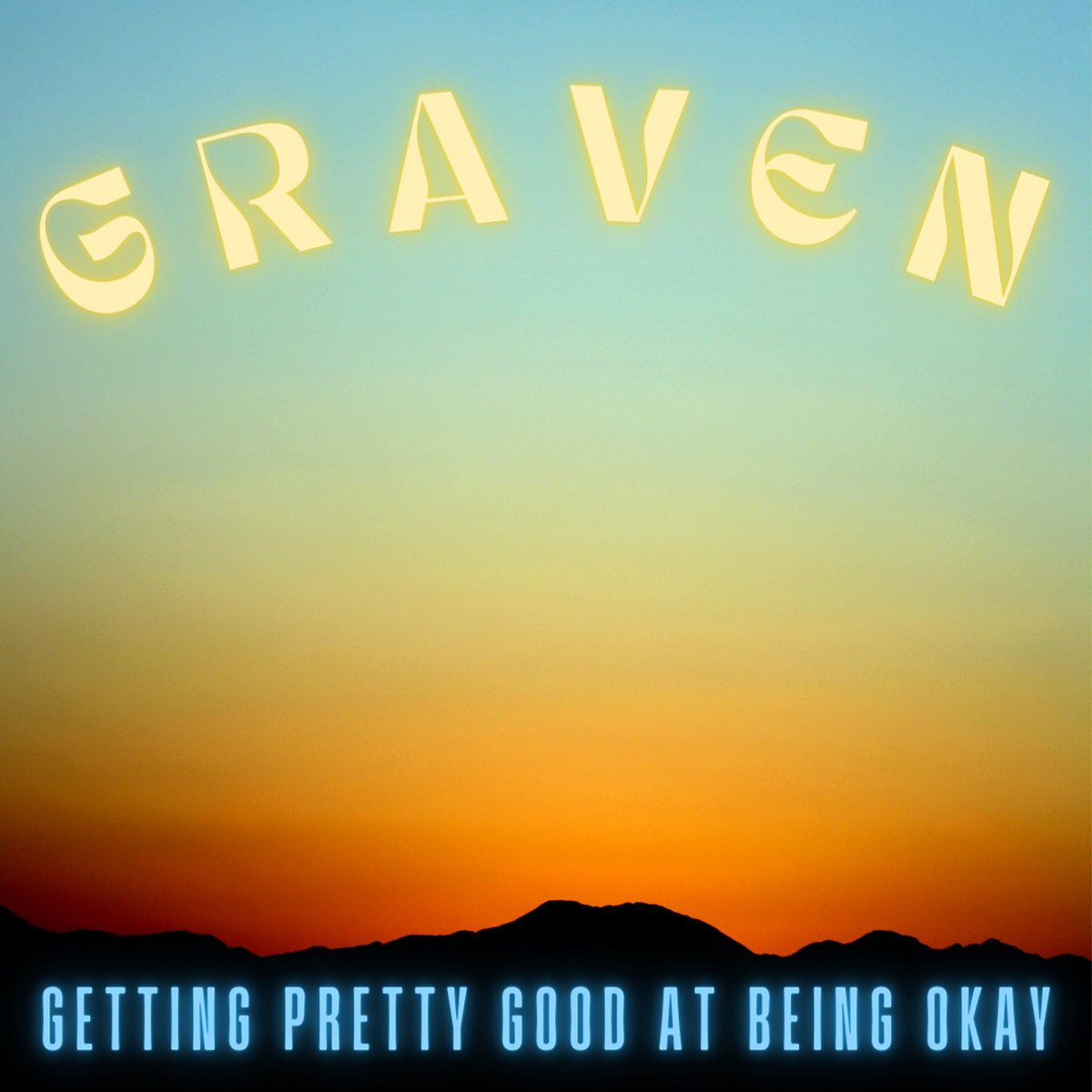 Graven - Getting Pretty Good at Being Okay.jpeg