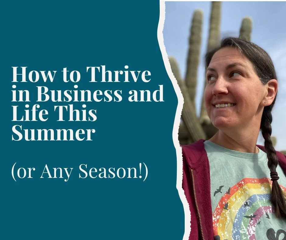 How to Thrive in Business and Life This Summer (or Any Season!)