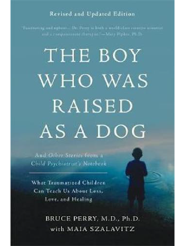The Boy Who Was Raised as a Dog , Dr. Bruce Perry