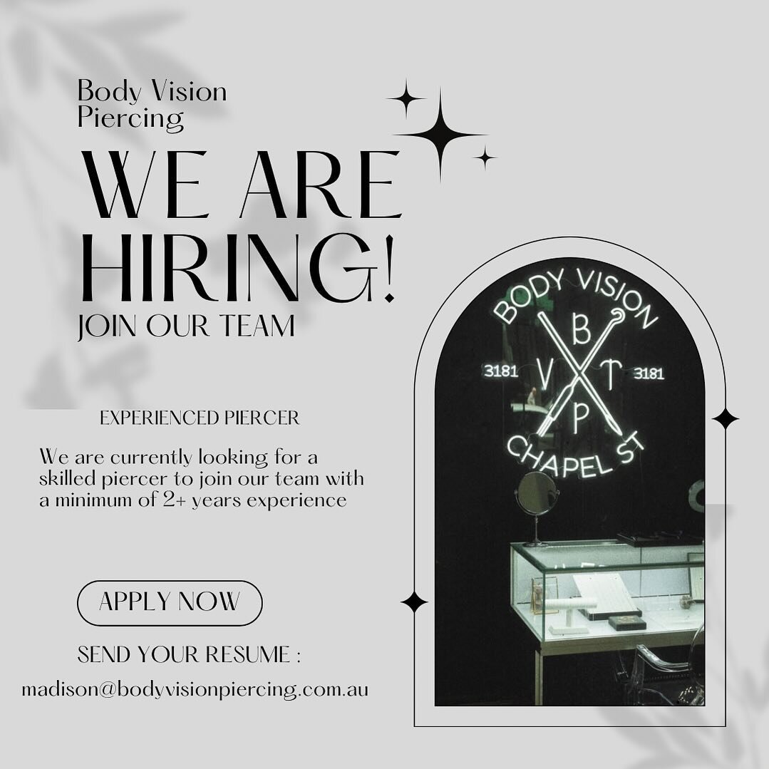 We are currently looking for a skilled piercer with a minimum of 2+ years experience to join our team! If this sounds like you send us your resume! 

Email a copy for your Cover Letter and Resume to madison@bodyvisionpiercing.com.au