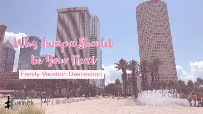 Why Tampa Should be Your Next Family Vacation destination