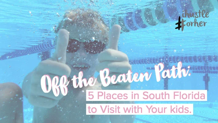 Off the Beaten Path: 5 Places in South Florida to Visit with Your kids.