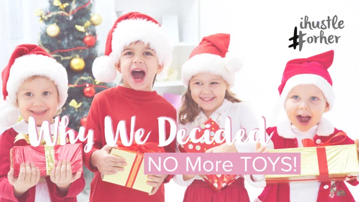 Why We Decided NO More TOYS!
