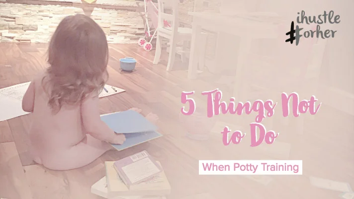 5 Things NOT to Do When Potty Training