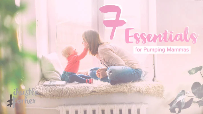 7 Essentials for Pumping Mammas