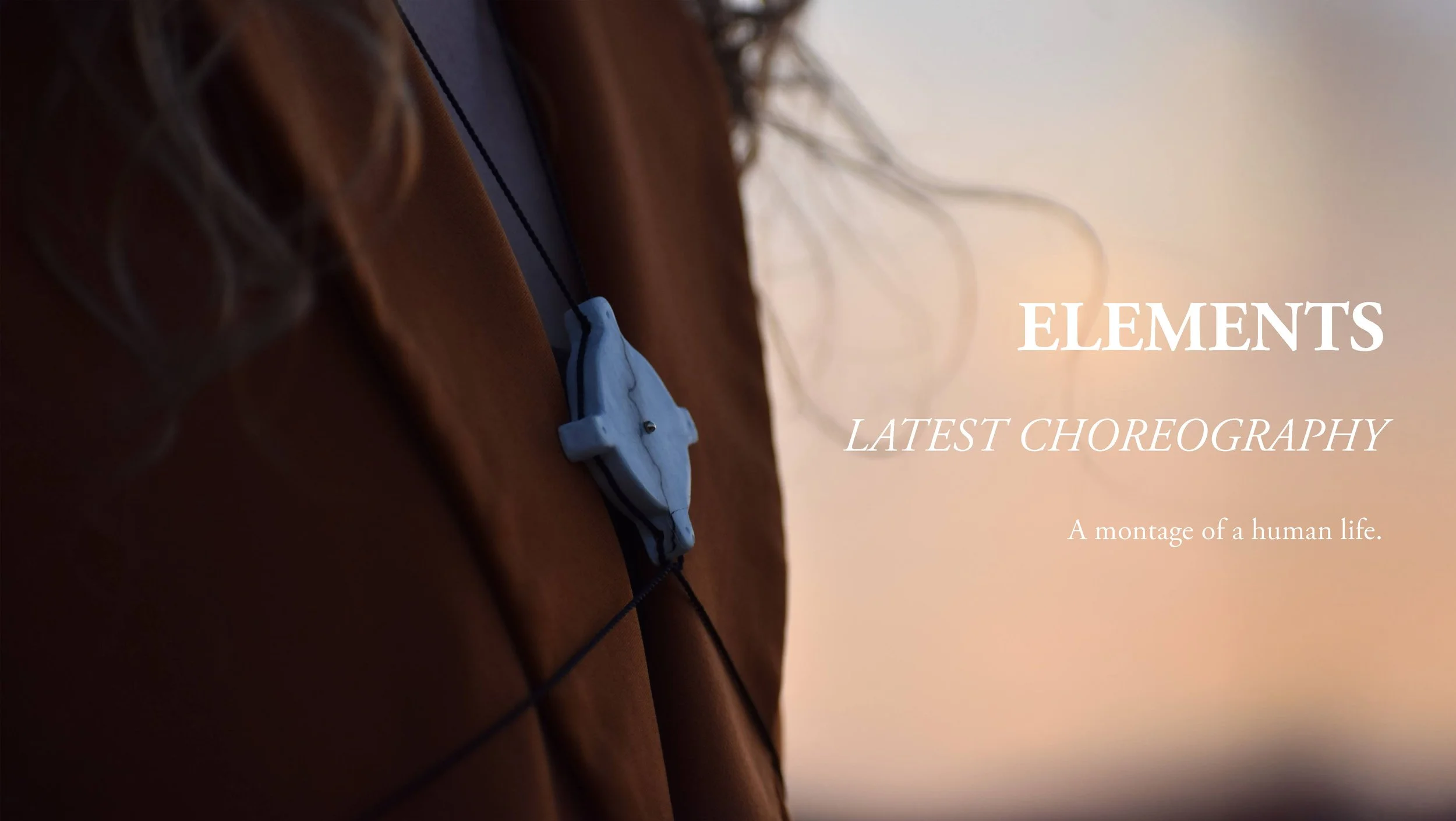 CHOREOGRAPHY  |  A piece that's a montage of a human life moving through the elements of earth, fire, wind, and air then ending with love. 