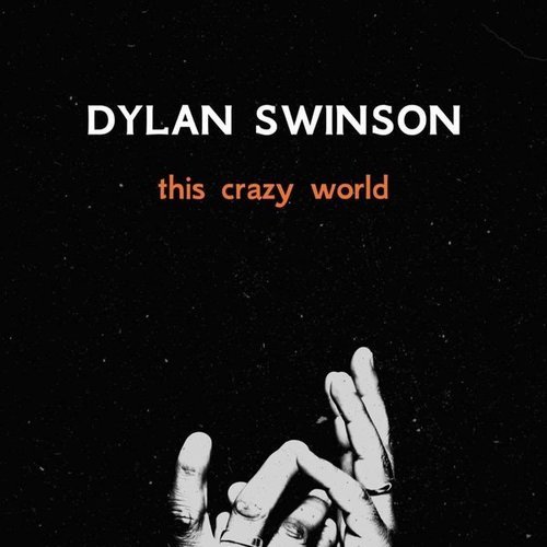 Dylan+Swinson+-+This+Crazy+World.jpeg