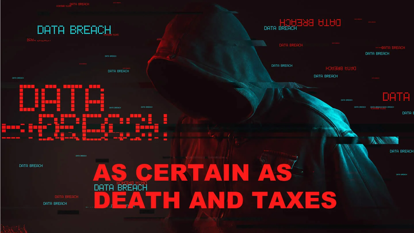 Data breach - as certain as death and taxes.jpg