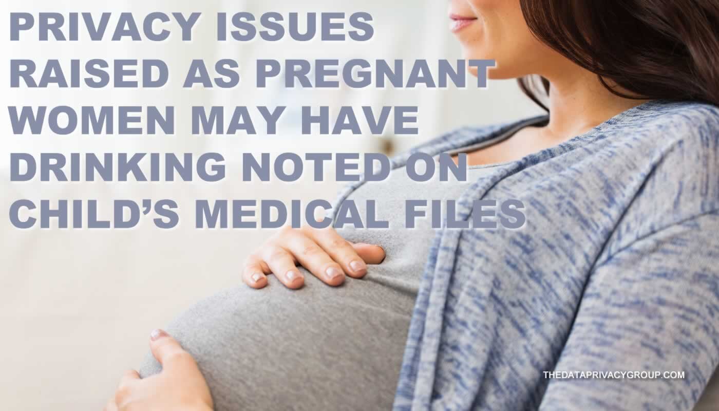 Privacy concerns have been raised over revelations the NHS wants children's medical records to see if their mother drank alcohol during their first week of pregnancy. PA