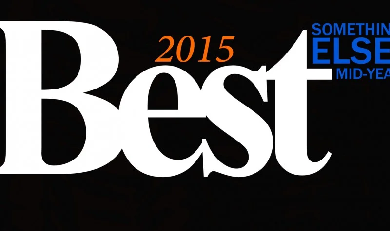 Something Else Reviews: Mid-Year Best of 2015