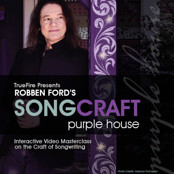 About Robben Ford's SongCraft: Purple House