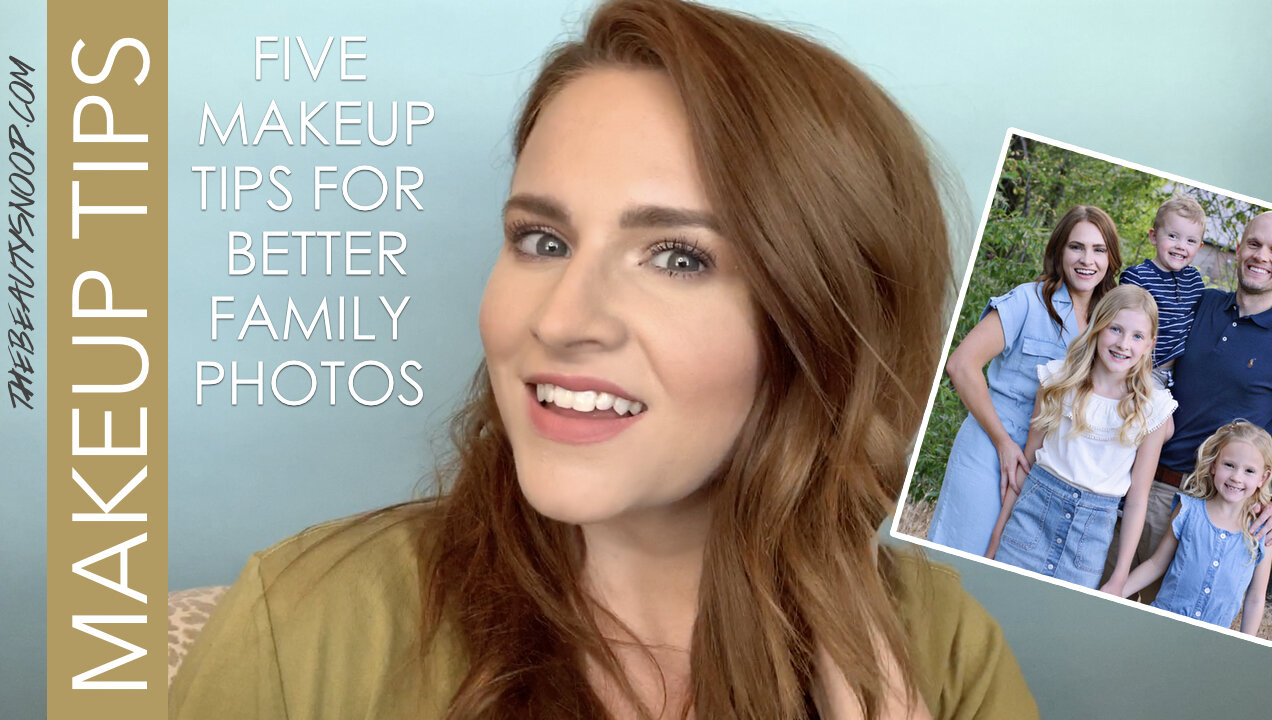 5 MAKEUP TIPS BETTER FAMILY PHOTOS — THE BEAUTY SNOOP