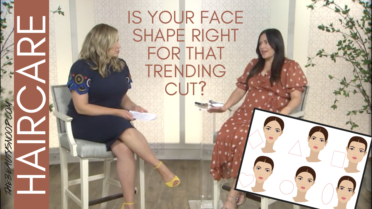 IS THAT CUT RIGHT FOR YOUR FACE SHAPE?