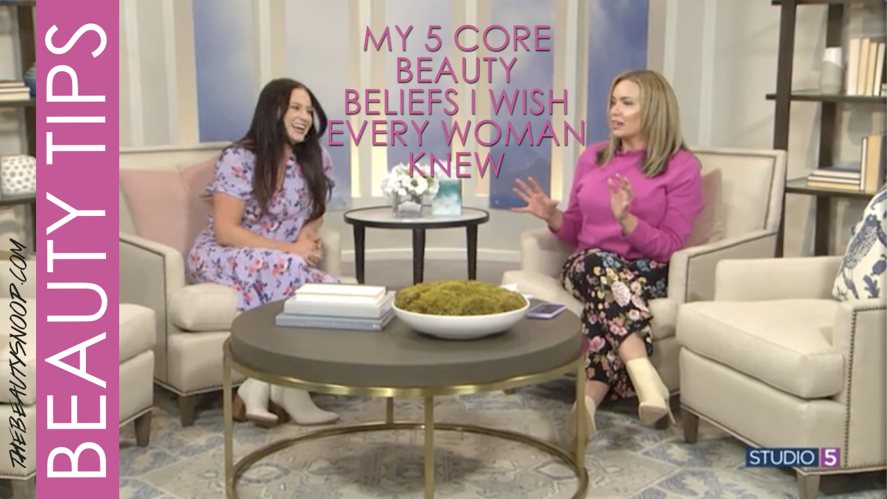 THE 5 CORE BEAUTY BELIEFS I WISH EVERY WOMAN KNEW