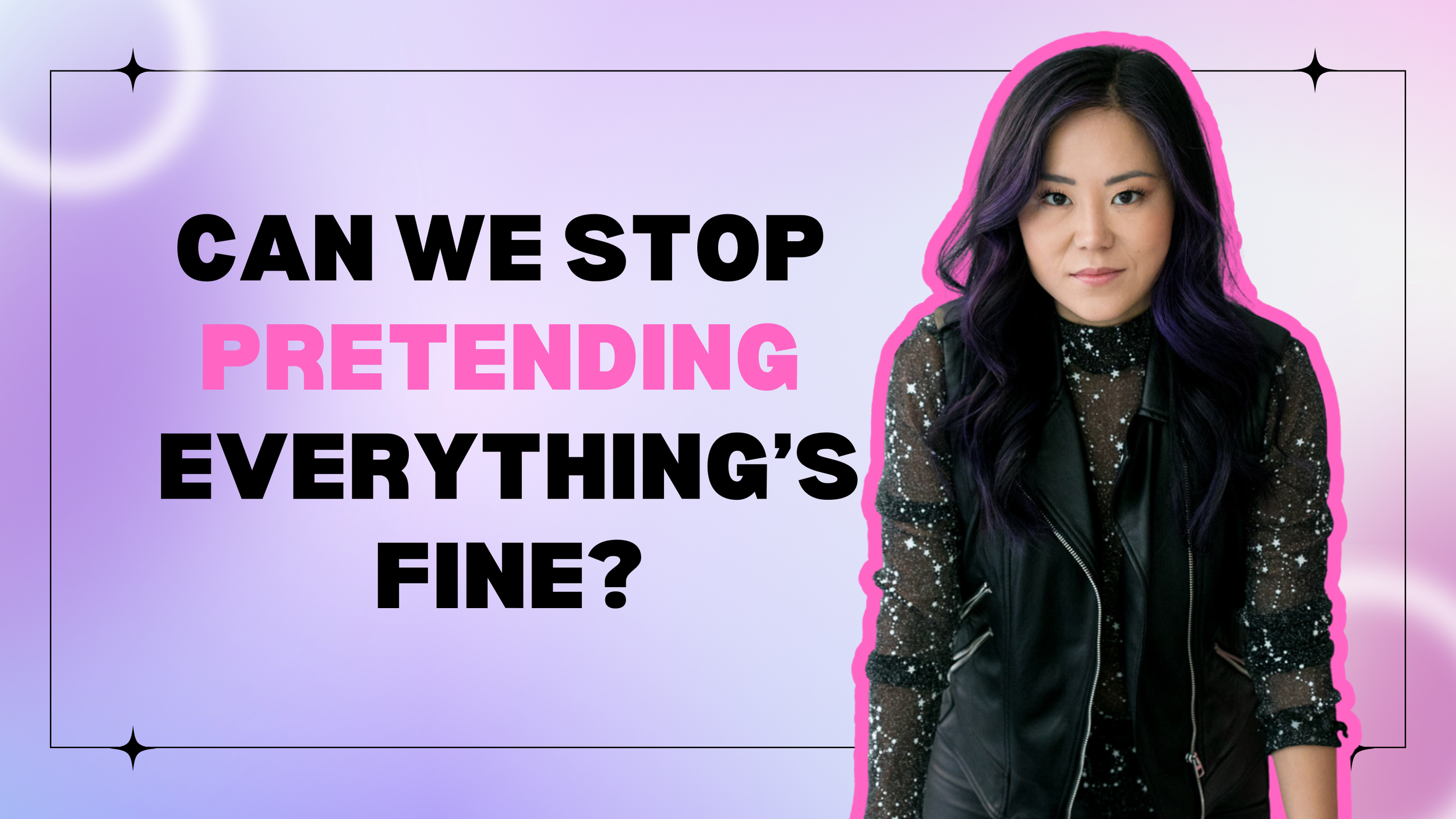 Can We Stop Pretending Everything’s Fine?
