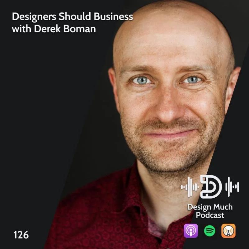 Design Much Podcast 126: Designers Should Business
