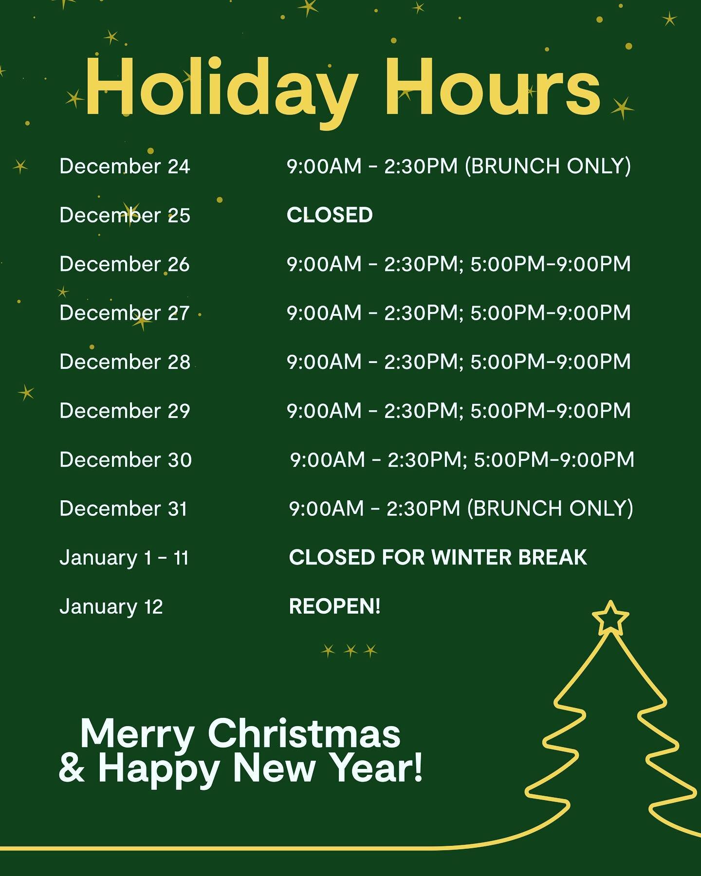 Our holiday hours to close out the year! We&rsquo;ll be taking a short winter break in early January to give our team some well-deserved rest, but will be open for brunch AND dinner from 12/26-12/30!