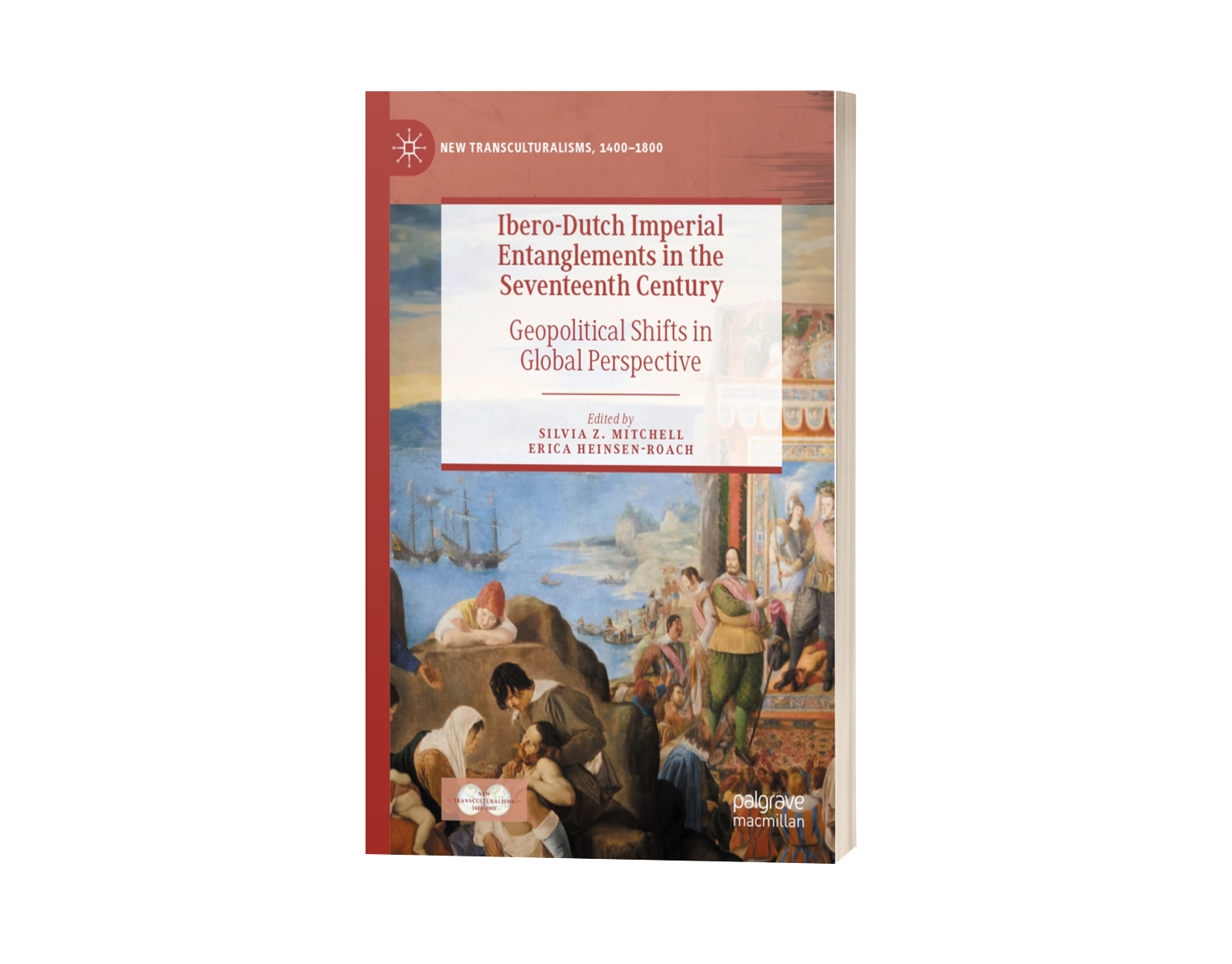 Ibero-Dutch Imperial Entanglements in the Seventeenth Century: Geopolitical Shifts in Global Perspective