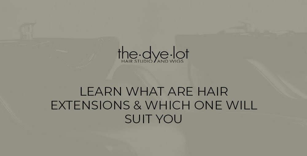 Learn What Are Hair Extensions &amp; Which One Will Suit You