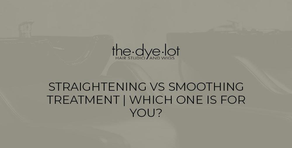 Straightening vs Smoothing Treatment | Which One Is For You?