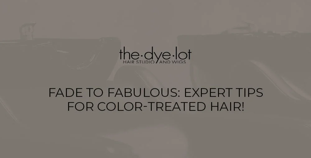 Fade to Fabulous: Expert Tips for Color-Treated Hair!