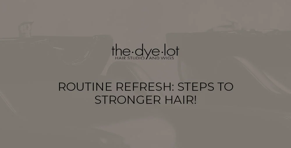 Routine Refresh: Steps to Stronger Hair!
