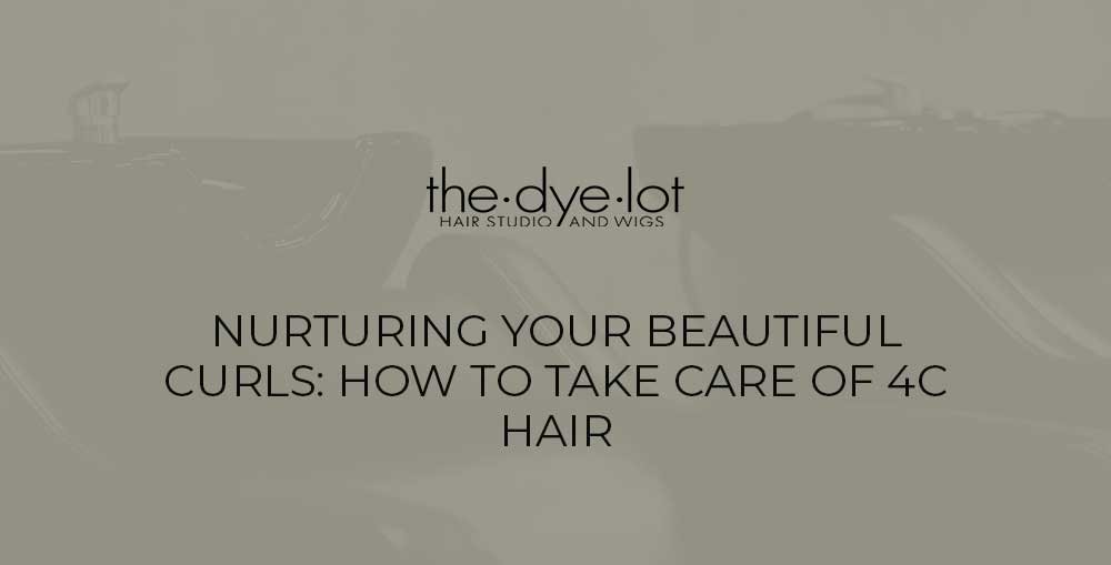 Nurturing Your Beautiful Curls: How To Take Care Of 4C Hair